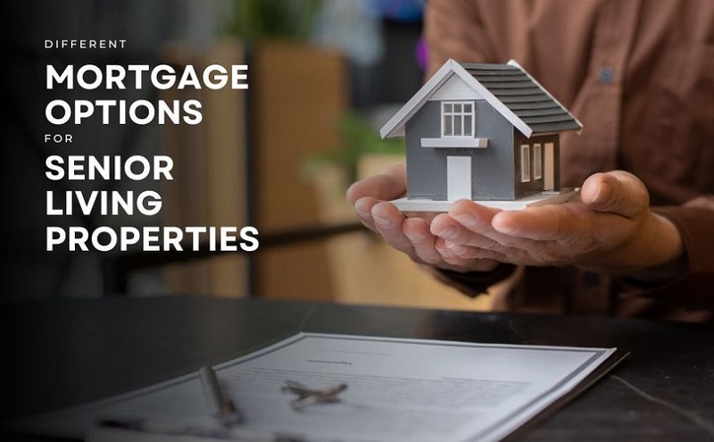 Different Mortgage Options for Senior Living Properties