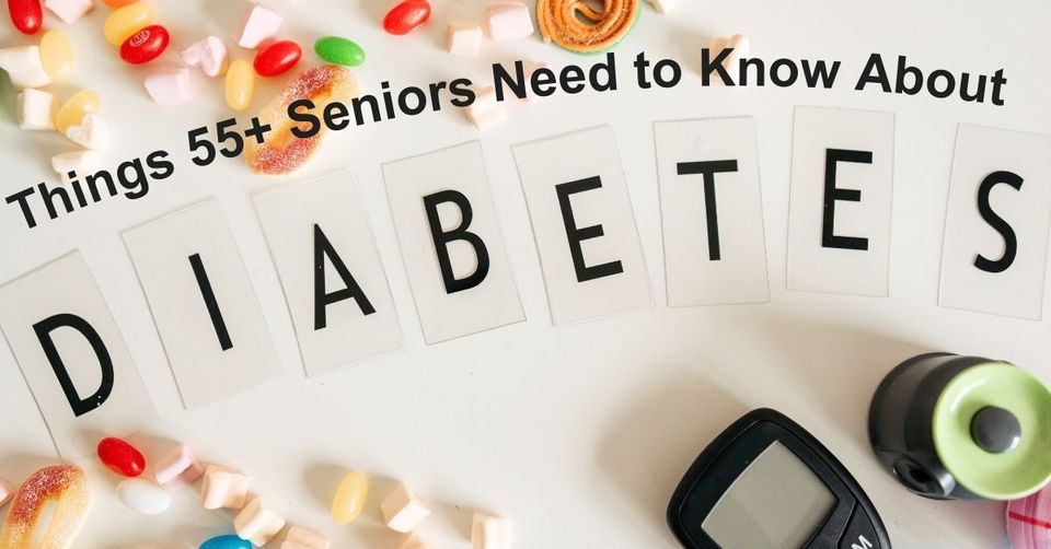 Things 55+ Seniors Need to Know About Diabetes