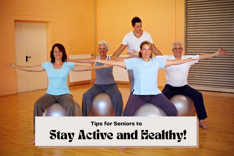 Tips for Seniors to Stay Active and Healthy!