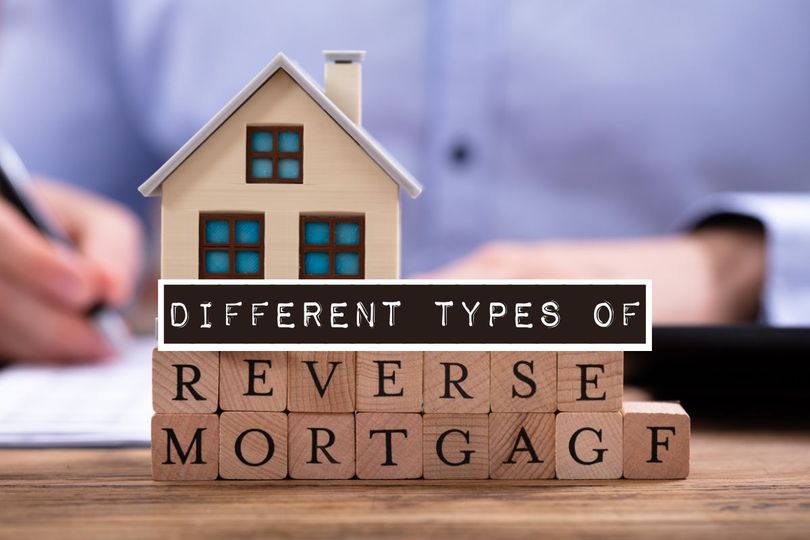 Different Types Reverse Mortgages